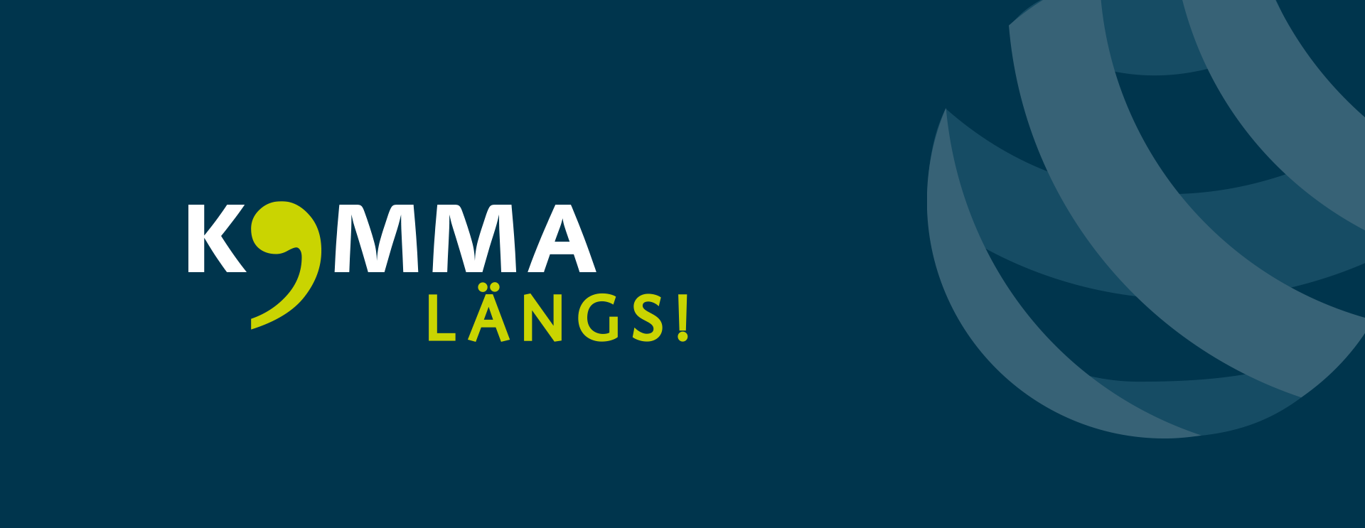 Schriftzug "Komma längs!"